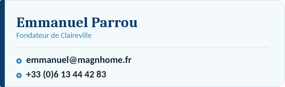Contacter Emmanuel Parrou, fondateur de Claireville. Adresse électronique : emmanuel arobase magnhome point fr. Téléphone : zéro six, treize, quarante-quatre, quarante-deux, quatre-vingt-trois.